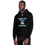 Unisex Hoodie "1041-0041 Born To Play Soccer (White Logo)" - JCBTGlobal