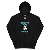 Unisex Hoodie "1041-0051 Born To Play Futbol (White Logo)" - JCBTGlobal