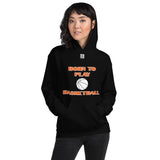 Unisex Hoodie "2041-0021 Born To Play Basketball (White Logo)" - JCBTGlobal