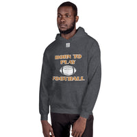 Unisex Hoodie "1041-0011 Born To Play Football (White Logo)" - JCBTGlobal