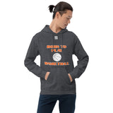 Unisex Hoodie "1041-0031 Born To Play Basketball (White Logo)" - JCBTGlobal