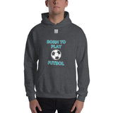 Unisex Hoodie "1041-0051 Born To Play Futbol (White Logo)" - JCBTGlobal