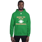 Unisex Hoodie "1041-0011 Born To Play Football (White Logo)" - JCBTGlobal