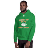 Unisex Hoodie "1041-0011 Born To Play Football (White Logo)" - JCBTGlobal