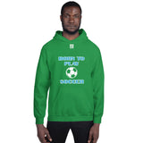 Unisex Hoodie "1041-0041 Born To Play Soccer (White Logo)" - JCBTGlobal