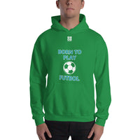 Unisex Hoodie "1041-0051 Born To Play Futbol (White Logo)" - JCBTGlobal