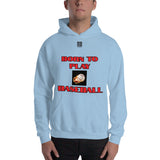 Unisex Hoodie "1041-0021 Born To Play Baseball (Black Logo)" - JCBTGlobal