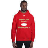 Unisex Hoodie "1041-0011 Born To Play Football (White Logo)" - JCBTGlobal