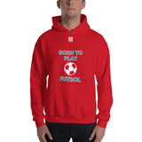 Unisex Hoodie "1041-0051 Born To Play Futbol (White Logo)" - JCBTGlobal