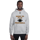 Unisex Hoodie "1041-0011 Born To Play Football (Black Logo)" - JCBTGlobal