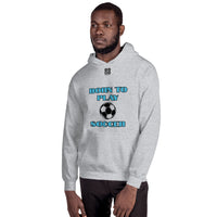 Unisex Hoodie "1041-0041 Born To Play Soccer (Black Logo)" - JCBTGlobal