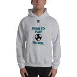 Unisex Hoodie "1041-0051 Born To Play Futbol (Black Logo)" - JCBTGlobal