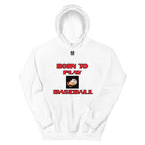 Unisex Hoodie "1041-0021 Born To Play Baseball (Black Logo)" - JCBTGlobal