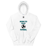 Unisex Hoodie "1041-0051 Born To Play Futbol (Black Logo)" - JCBTGlobal