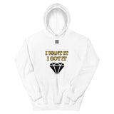 Unisex Hoodie "2042-0172 I Want It I Got It (Black Logo)" - JCBTGlobal