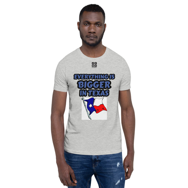 Short-Sleeve Unisex T-Shirt "10102-0051 Everything Is Bigger In Texas (Black Logo)" - JCBTGlobal