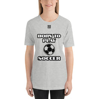 Short-Sleeve Unisex T-Shirt "20101-0021 Born To Play Soccer (Black Logo)"