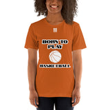 Short-Sleeve Unisex T-Shirt "20101-0011 Born To Play Basketball (White Logo)"