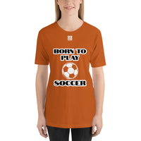 Short-Sleeve Unisex T-Shirt "20101-0021 Born To Play Soccer (White Logo)"