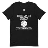 Short-Sleeve Unisex T-Shirt "20101-0011 Born To Play Basketball (White Logo)"