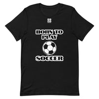 Short-Sleeve Unisex T-Shirt "20101-0021 Born To Play Soccer (White Logo)"