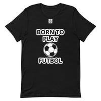 Short-Sleeve Unisex T-Shirt "20101-0031 Born To Play Futbol (White Logo)"