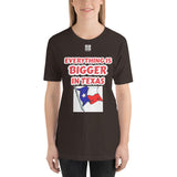 Short-sleeve unisex t-shirt "20102-0051 Everything Is Bigger In Texas (White Logo)"