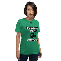 Short-Sleeve Unisex T-Shirt "20101-0031 Born To Play Futbol (Black Logo)"