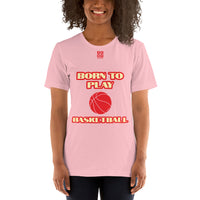 Short-Sleeve Unisex T-Shirt "20101-0011 Born To Play Basketball (Red Logo)"