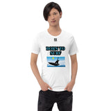 Short-Sleeve Unisex T-Shirt "10101-0061 Born To Surf (Black Logo)" - JCBTGlobal