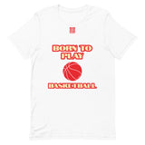 Short-Sleeve Unisex T-Shirt "20101-0011 Born To Play Basketball (Red Logo)"