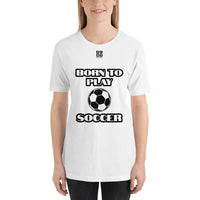 Short-Sleeve Unisex T-Shirt "20101-0021 Born To Play Soccer (Black Logo)"