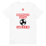 Short-Sleeve Unisex T-Shirt "20101-0021 Born To Play Soccer (Red Logo)"