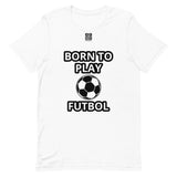 Short-Sleeve Unisex T-Shirt "20101-0031 Born To Play Futbol (Black Logo)"