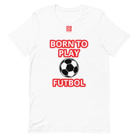 Short-Sleeve Unisex T-Shirt "20101-0031 Born To Play Futbol (Red Logo)"